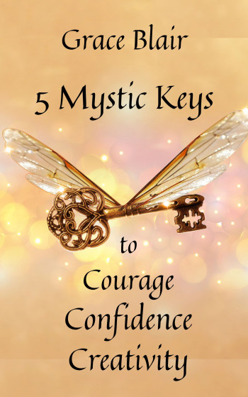 5 Mystic Keys to Courage Confidence Creativity