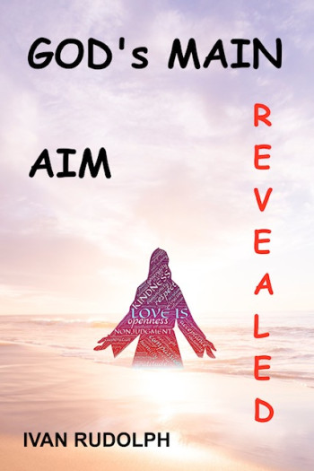 God's Main Aim - Revealed