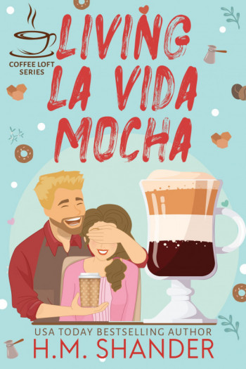 Living La Vida Mocha (The Coffee Loft Series)