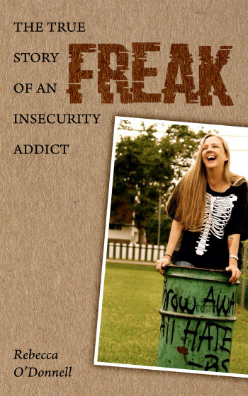 Freak: The True Story of an Insecurity Addict