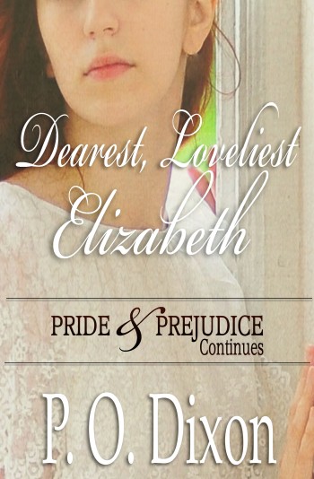 Dearest, Loveliest Elizabeth: Pride and Prejudice Continues