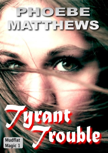 Tyrant Trouble: Mudflat Magic Novel 1 (Volume 1)