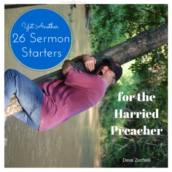 Yet Another 26 Sermon Starters for the Harried Preacher