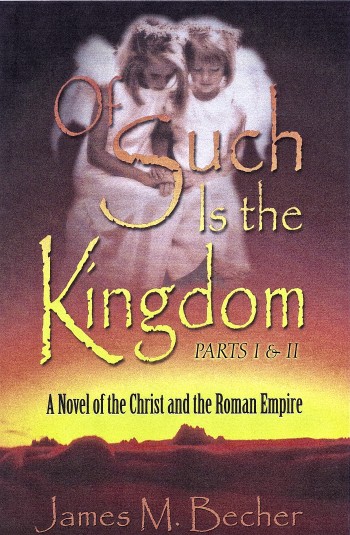 Of Such Is the Kingdom Parts I and II—Christ and the Roman Empire