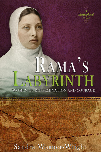 Rama's Labyrinth: A Biographical Novel (Women of Determination and Courage)