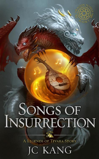 Songs Of Insurrection (Dragon Songs, #1)