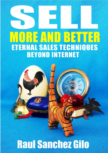 Sell More and Better, Eternal Sales Techniques beyond Internet