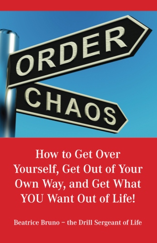 How to Get Over Yourself, Get Out of Your Own Way, and Get What YOU Want Out of Life!