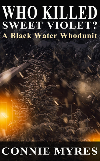 Who Killed Sweet Violet? (A Black Water Whodunit)