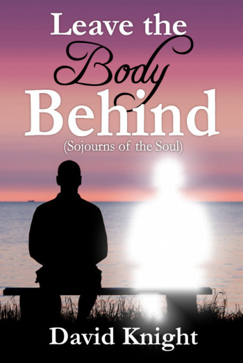 Leave the Body Behind (Sojourns of the Soul)