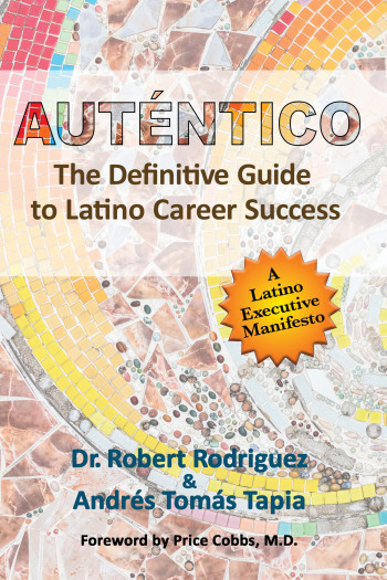 Auténtico: The Definitive Guide to Latino Career Success