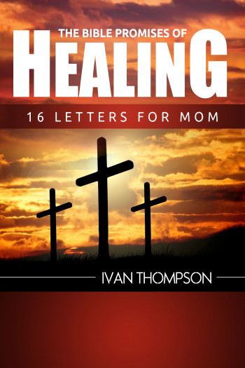 The Bible Promises of Healing 16 Letters for Mom
