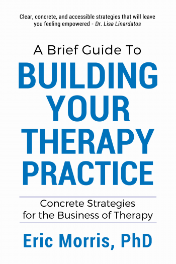 A Brief Guide To Building Your Therapy Practice