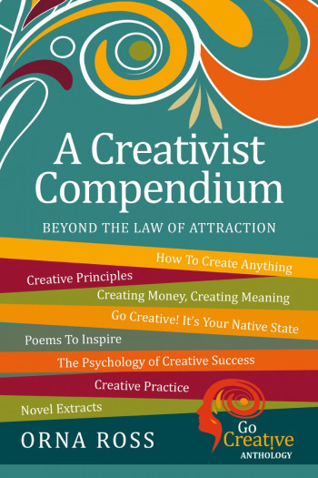 Beyond The Law of Attraction: A Compendium For Creativists