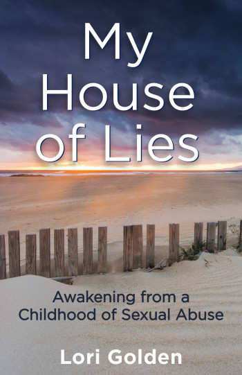 My House of Lies: Awakening from a Childhood of Sexual Abuse
