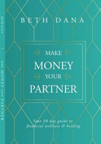 Make Money Your Partner: Your 30-Day Guide to Financial Wellness and Healing