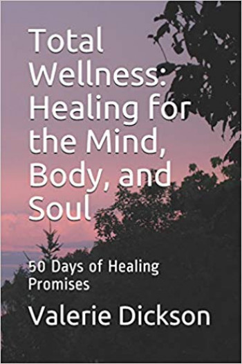 Total Wellness: Healing for the Mind, Body, and Soul 50 Days of Healing Promises