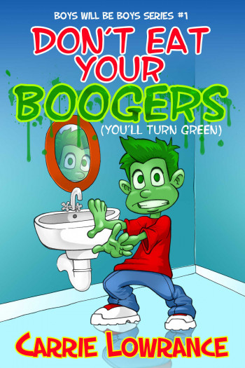 Don’t Eat Your Boogers (You’ll Turn Green)