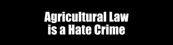 Agricultural Law is a Hate Crime