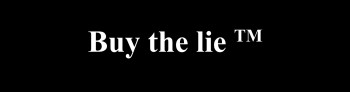“Buy the lie ™” Bumper sticker