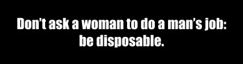 Don’t ask a woman to do a man’s job . . .