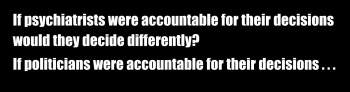 “If psychiatrists were accountable . . .”