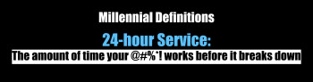 Millennial Definitions: 24-hour Service