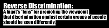 “Reverse Discrimination” – A bigot’s lens