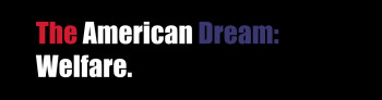 “The American Dream: Welfare”