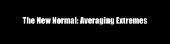 The New Normal: Averaging Extremes