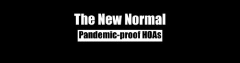“The New Normal: Pandemic-proof HOAs”