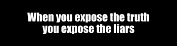 When you expose the truth . . .