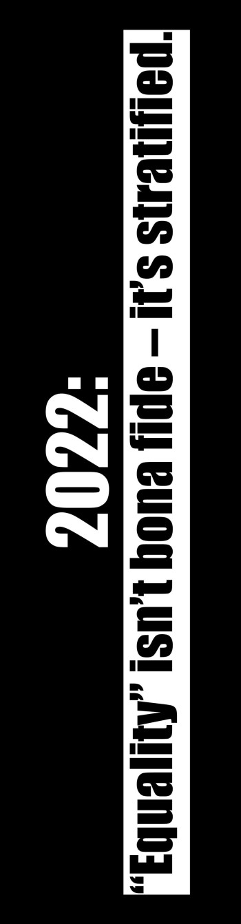 “2022: ‘Equality’ isn’t bona fide”