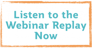 Listen to the Webinar Replay Now